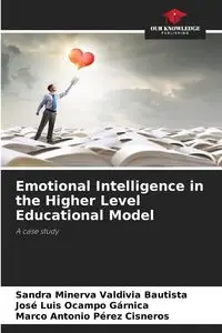 Emotional Intelligence in the Higher Level Educational Model - Sandra Minerva Valdivia Bautista