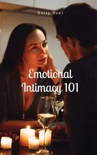 Emotional Intimacy 101 - Daisy Dewi