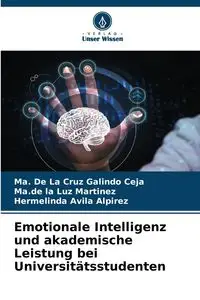 Emotionale Intelligenz und akademische Leistung bei Universitätsstudenten - Cruz Galindo  Ceja Ma. De La