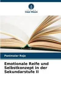 Emotionale Reife und Selbstkonzept in der Sekundarstufe II - Roja Panimalar