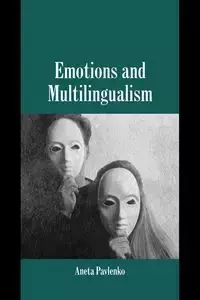 Emotions and Multilingualism - Aneta Pavlenko