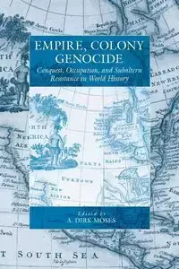 Empire, Colony, Genocide - Moses A. Dirk