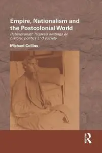 Empire, Nationalism and the Postcolonial World - Michael Collins