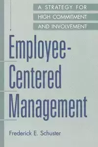 Employee-Centered Management - Frederick E. Schuster