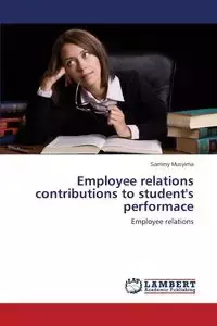 Employee Relations Contributions to Student's Performace - Sammy Musyima