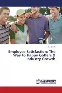 Employee Satisfaction - Joe Groch