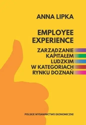 Employee experience. Zarządzanie kapitałem... - Anna Lipka