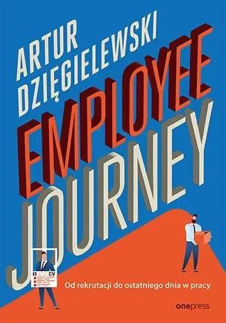 Employee journey. Od rekrutacji do ostatniego.. - Artur Dzięgielewski