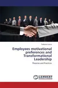Employees motivational preferences and Transformational Leadership - Kassa Tadesse
