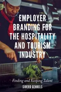 Employer Branding for the Hospitality and Tourism Industry - Gehrels Dr Sjoerd