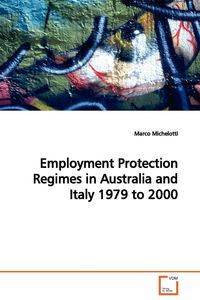 Employment Protection Regimes in  Australia and Italy 1979 to 2000 - Marco Michelotti