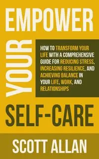 Empower Your Self Care - Allan Scott