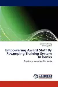 Empowering Award Staff by Revamping Training System in Banks - Satpathy Ipseeta