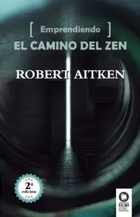 Emprendiendo el camino del Zen - Robert Aitken