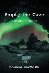 Empty the Cave - Mickoski Howdie