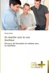 En marche vers le vrai bonheur - ANDRE-M