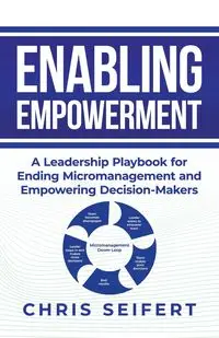 Enabling Empowerment - Chris Seifert