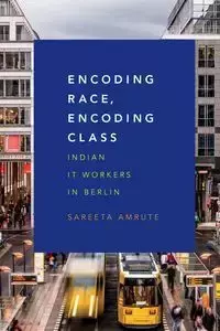 Encoding Race, Encoding Class - Amrute Sareeta