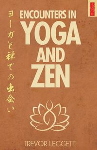 Encounters In Yoga And Zen - Trevor Leggett