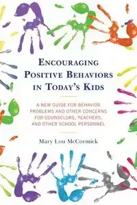 Encouraging Positive Behaviors in Today's Kids - Mary Lou McCormick