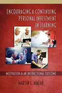 Encouraging a Continuing Personal Investment in Learning - Maehr Martin L.