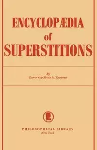 Encyclopedia of Superstitions - Edwin Radford