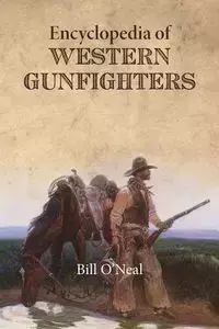 Encyclopedia of Western Gunfighters - Bill O'Neal