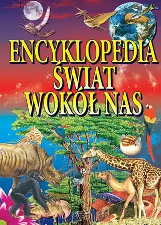 Encyklopedia Świat wokół nas - Praca Zbiorowa