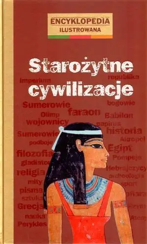 Encyklopedia ilustrowana - Starożytne cywilizacje - praca zbiorowa