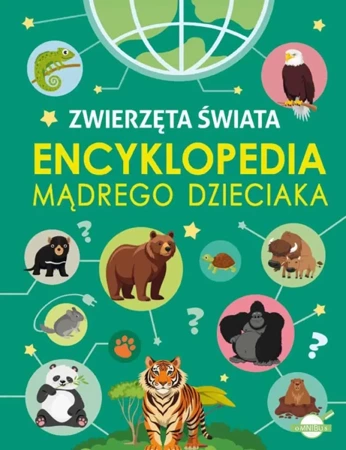 Encyklopedia mądrego dzieciaka. Zwierzęta Świata - Agnieszka Nożyńska-Demianiuk