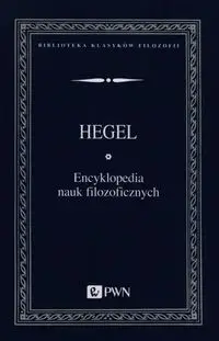 Encyklopedia nauk filozoficznych - Wilhelm Hegel Georg Friedrich