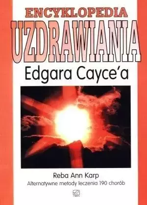 Encyklopedia uzdrawiania Edgara Cayce`a - Reba Ann Karp