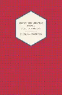 End of the Chapter - Book I - Maid in Waiting - John Galsworthy