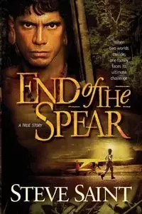 End of the Spear - Steve Saint