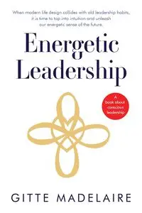 Energetic Leadership - Madelaire Gitte