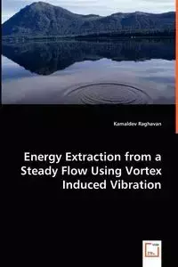 Energy Extraction from a Steady Flow Using Vortex Induced Vibration - Raghavan Kamaldev