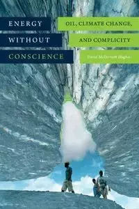 Energy without Conscience - David Hughes McDermott
