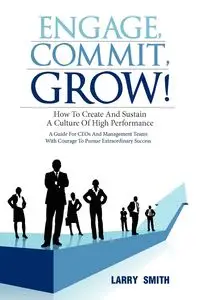 Engage, Commit, Grow! - Larry Smith