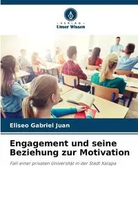 Engagement und seine Beziehung zur Motivation - Gabriel Juan Eliseo