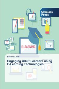 Engaging Adult Learners using E-Learning Technologies - Belinda Smith