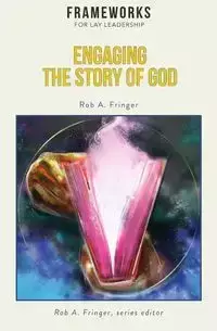 Engaging the Story of God - Rob Fringer