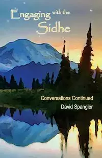 Engaging with the Sidhe - David Spangler