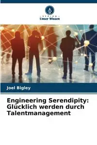 Engineering Serendipity - Joel Bigley