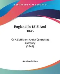 England In 1815 And 1845 - Alison Archibald