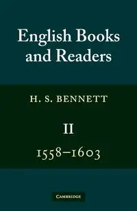 English Books and Readers 1558 1603 - Bennett H. S.