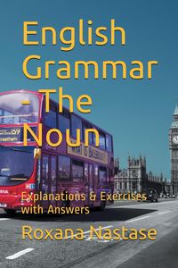 English Grammar - The Noun - Roxana Nastase