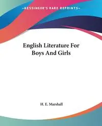 English Literature For Boys And Girls - Marshall H. E.