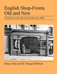 English Shop-Fronts Old and New - Dan Horace