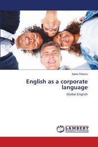 English as a corporate language - Adela Pilatova