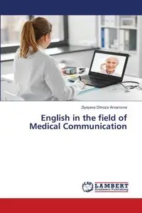 English in the field of Medical Communication - Dilnoza Anvarovna Ziyayeva